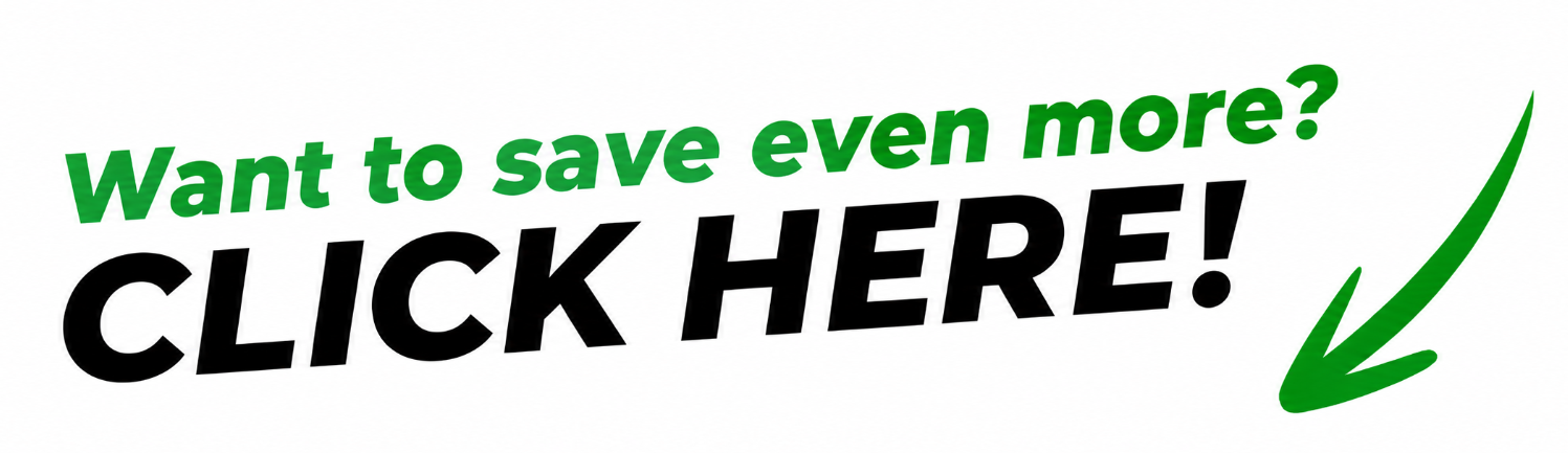 Want to Save More? Click Here